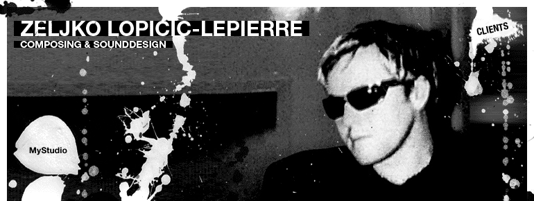 Zeljko Lopicic-Lepierre - Composing & Sounddesign